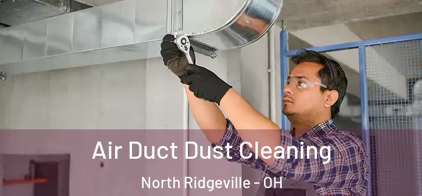  Air Duct Dust Cleaning North Ridgeville - OH