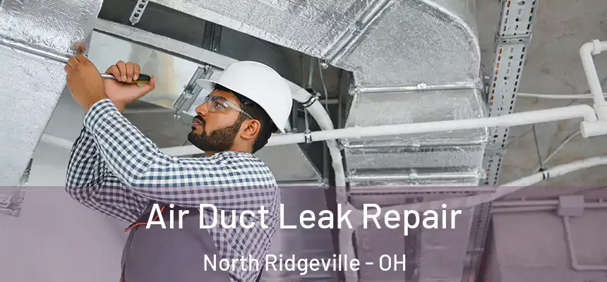 Air Duct Leak Repair North Ridgeville - OH