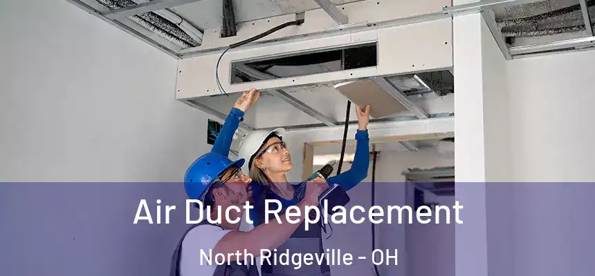 Air Duct Replacement North Ridgeville - OH