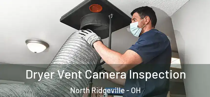 Dryer Vent Camera Inspection North Ridgeville - OH