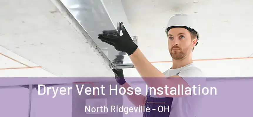  Dryer Vent Hose Installation North Ridgeville - OH