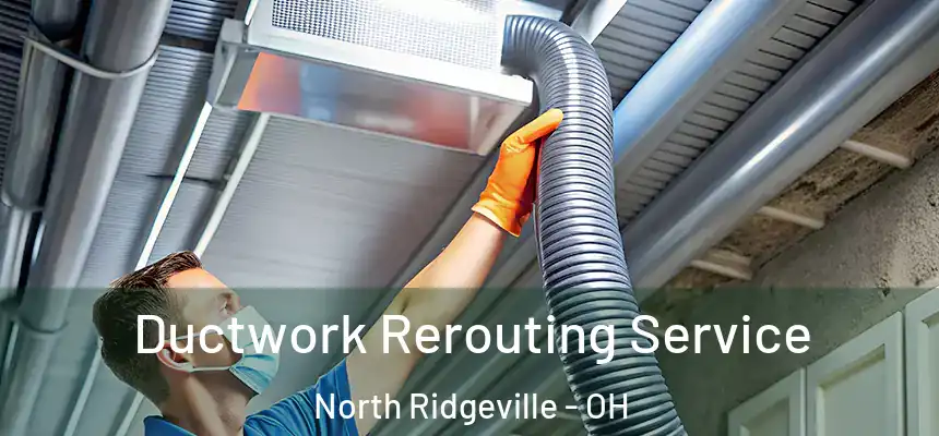  Ductwork Rerouting Service North Ridgeville - OH