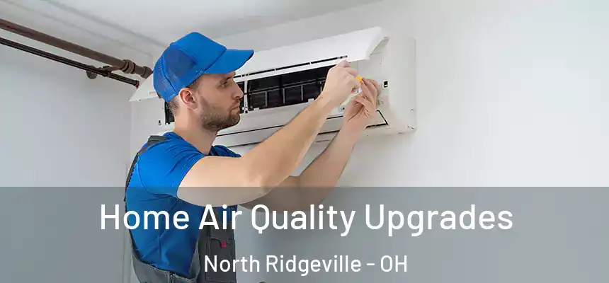 Home Air Quality Upgrades North Ridgeville - OH
