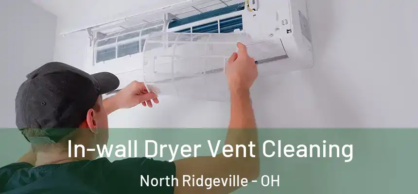  In-wall Dryer Vent Cleaning North Ridgeville - OH