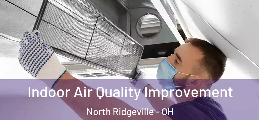 Indoor Air Quality Improvement North Ridgeville - OH