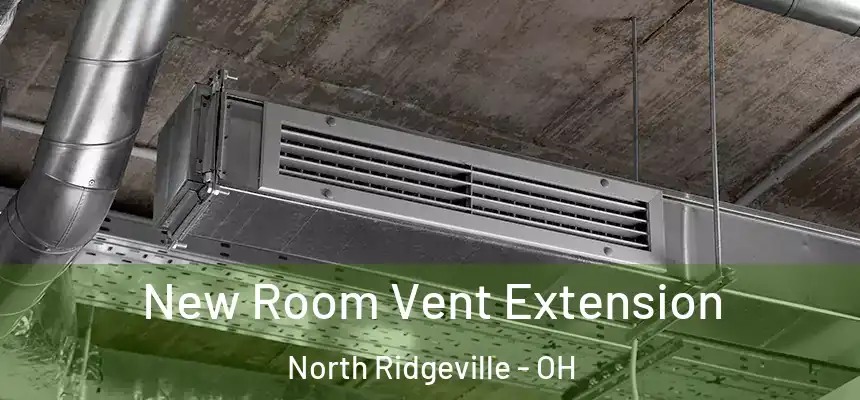  New Room Vent Extension North Ridgeville - OH