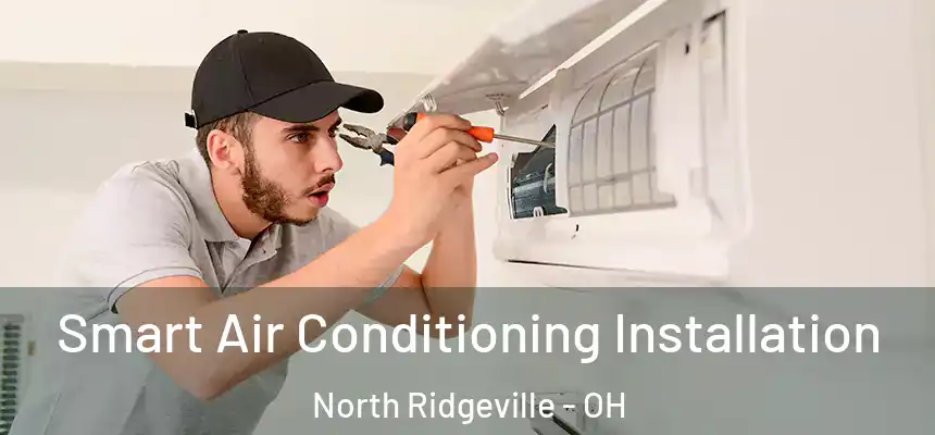  Smart Air Conditioning Installation North Ridgeville - OH