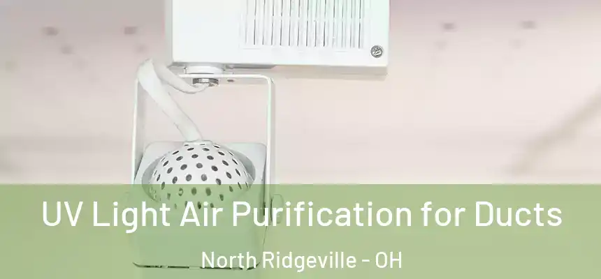 UV Light Air Purification for Ducts North Ridgeville - OH